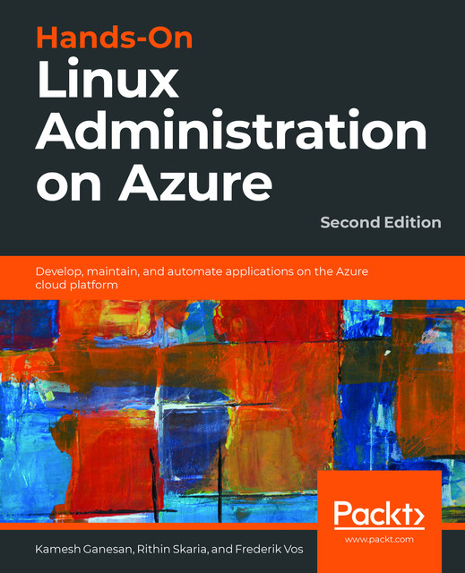 Hands-On Linux Administration on Azure, Frederik Vos, Kamesh Ganesan, Rithin Skaria