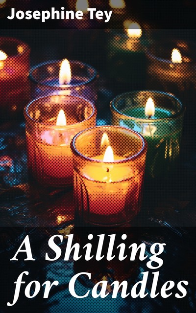 A Shilling for Candles, Josephine Tey