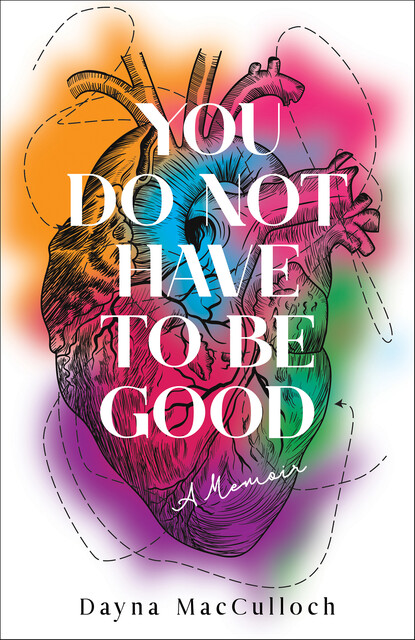 You Do Not Have to Be Good, Dayna MacCulloch