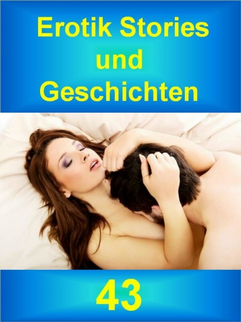 Erotik Stories und Geschichten 43, Gabriele Sommer