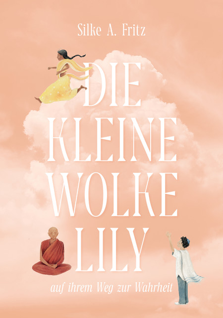 Die kleine Wolke Lily – auf ihrem Weg zur Wahrheit, Silke A. Fritz