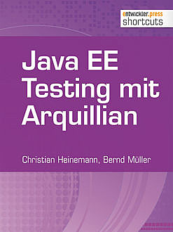 Java EE Testing mit Arquillian, Bernd Müller, Christian Heinemann