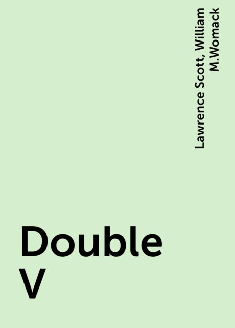 Double V, William M.Womack, Lawrence Scott