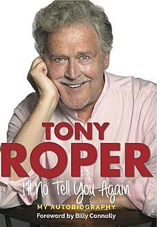 I'll No Tell You Again, Tony Roper