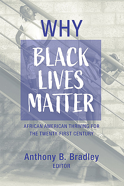 Why Black Lives Matter, Anthony B. Bradley