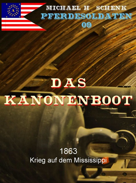 Pferdesoldaten 09 – Das Kanonenboot, Michael Schenk