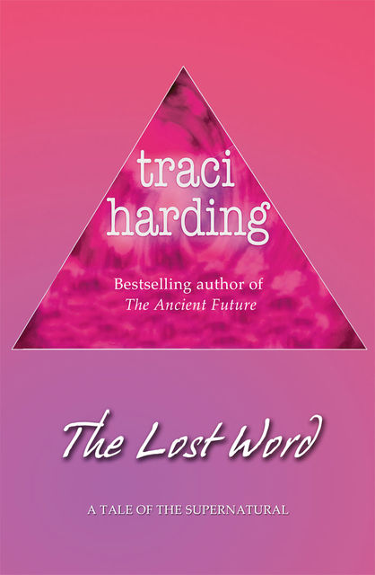 The Lost Word, Traci Harding