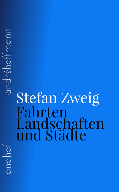 Fahrten, Landschaften und Städte, Stefan Zweig