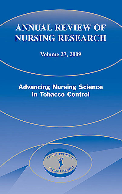 Annual Review of Nursing Research, Volume 27, 2009, Linda, Stella, Bialous, Christine, Kasper, Sarna