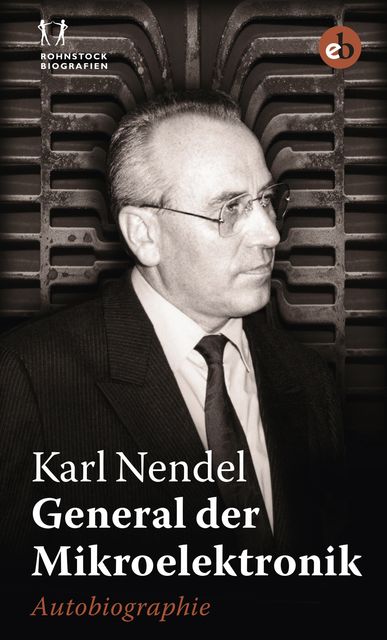 General der Mikroelektronik, Karl Nendel