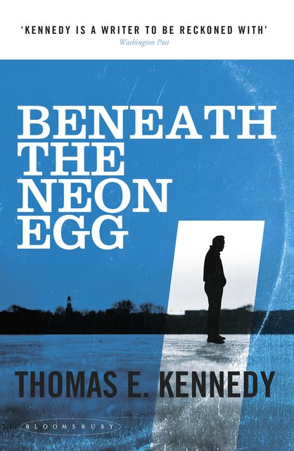 Beneath the Neon Egg, Thomas E.Kennedy