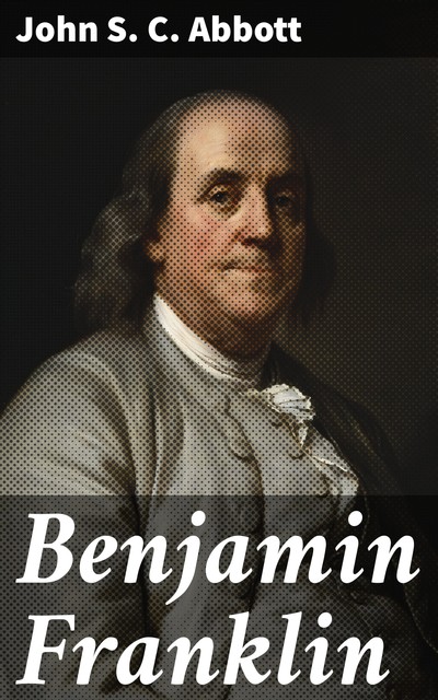 Benjamin Franklin, John Abbott