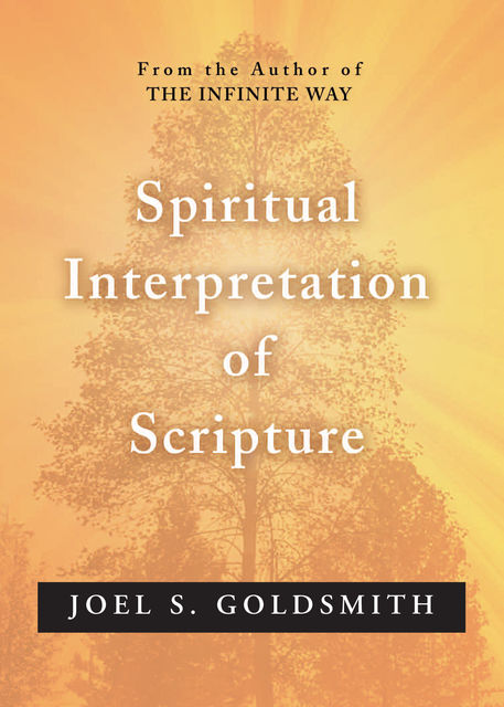 Spiritual Interpretation of Scripture, Joel Goldsmith