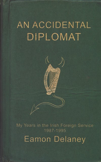 An Accidental Diplomat:, Eamon Delaney