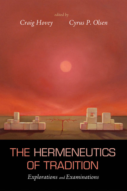 The Hermeneutics of Tradition, Craig Hovey