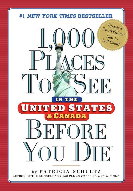 1,000 Places to See in the United States and Canada Before You Die, Patricia Schultz