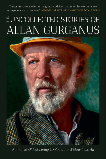 The Uncollected Stories of Allan Gurganus, Allan Gurganus