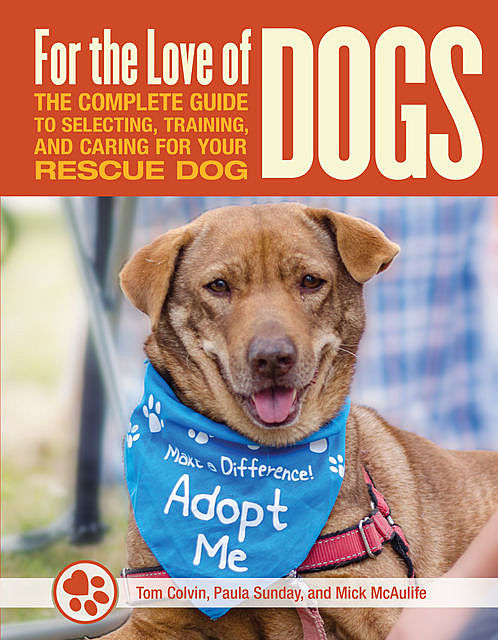 For the Love of Rescue Dogs, Carol Griglione, Mick McAulife, Tom Colvin