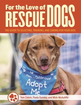 For the Love of Rescue Dogs, Carol Griglione, Mick McAulife, Tom Colvin