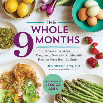 The Whole 9 Months, M.S, R.D, Dana Angelo White, Jennifer Lang