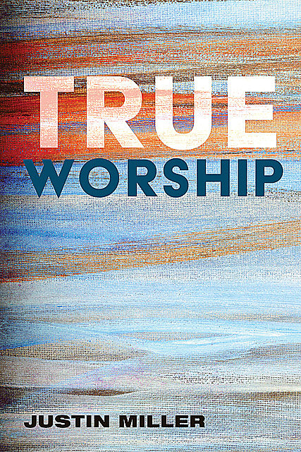 True Worship, Justin Miller