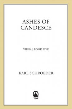 Ashes of Candesce, Karl Schroeder