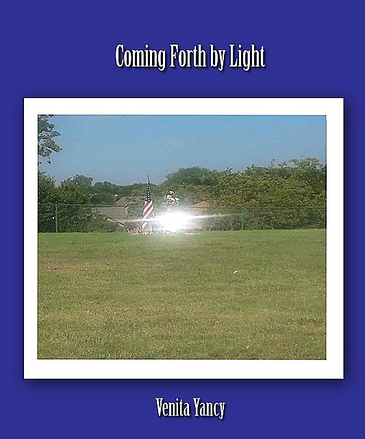 Coming Forth by Light, Venita Yancy