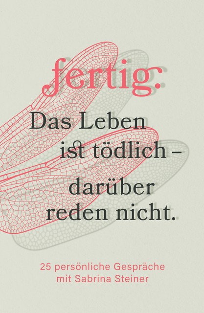 Das Leben ist tödlich – darüber reden nicht, Sabrina Steiner