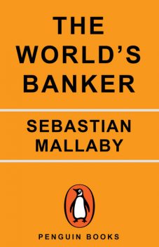 The World's Banker, Sebastian Mallaby