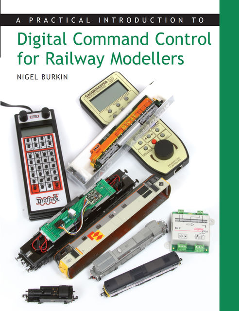 Practical Introduction to Digital Command Control for Railway Modellers, Nigel Burkin