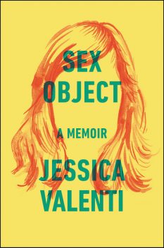 Sex Object, Jessica Valenti