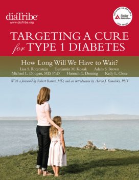 Targeting a Cure for Type 1 Diabetes: How Long Will We Have to Wait, Adam Brown, Benjamin M. Kozak, Hannah C. Deming, Kelly L. Close, Lisa S. Rotenstein