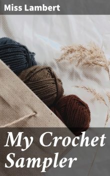 My Crochet Sampler, Miss Lambert