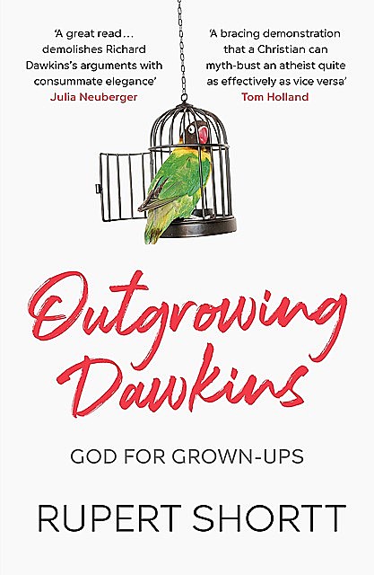 Outgrowing Dawkins, Rupert Shortt