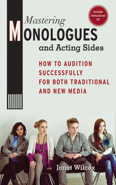 Mastering Monologues and Acting Sides, Janet Wilcox