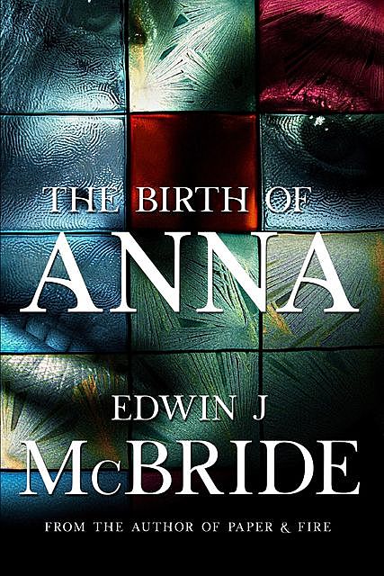 The Birth of Anna, Edwin J McBride
