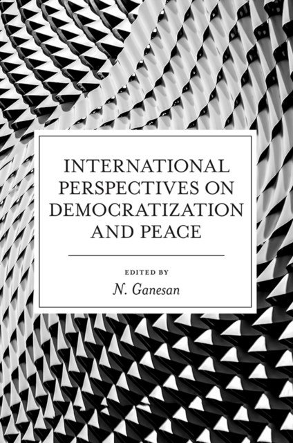 International Perspectives on Democratization and Peace, N.Ganesan