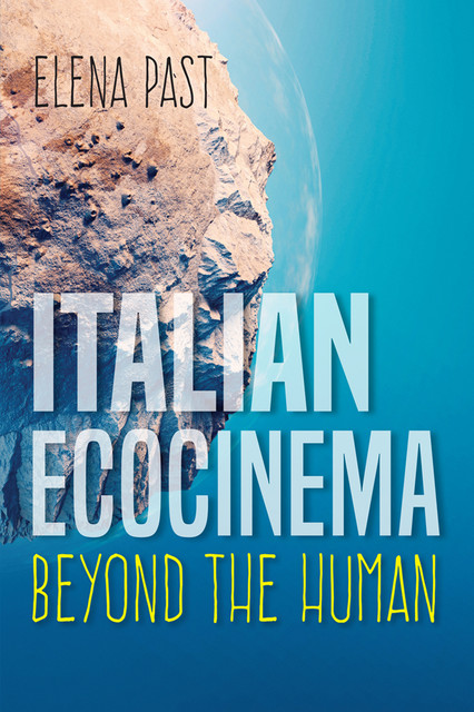 Italian Ecocinema Beyond the Human, Elena Past