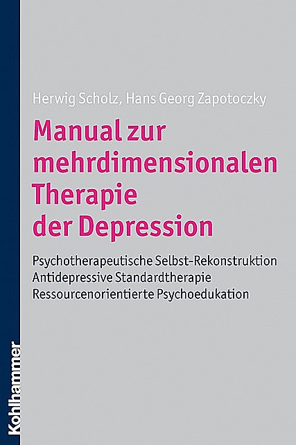Manual zur mehrdimensionalen Therapie der Depression, Hans-Georg Zapotoczky, Herwig Scholz