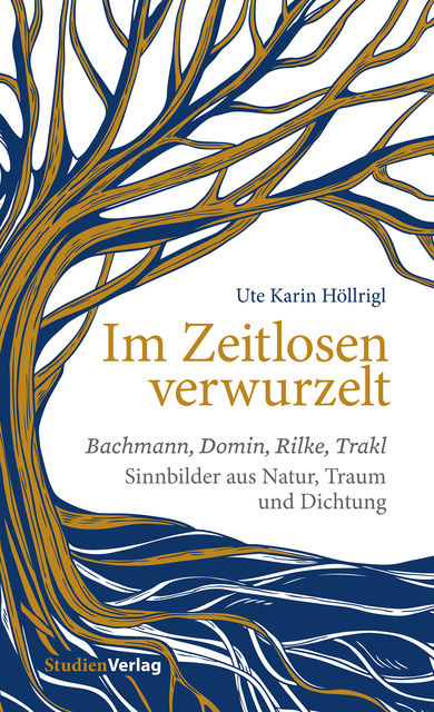 Im Zeitlosen verwurzelt, Ute Karin Höllrigl