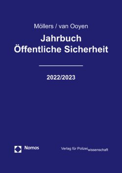 Jahrbuch Öffentliche Sicherheit 2022/2023, Martin H.W. Möllers und Robert Chr. van Ooyen