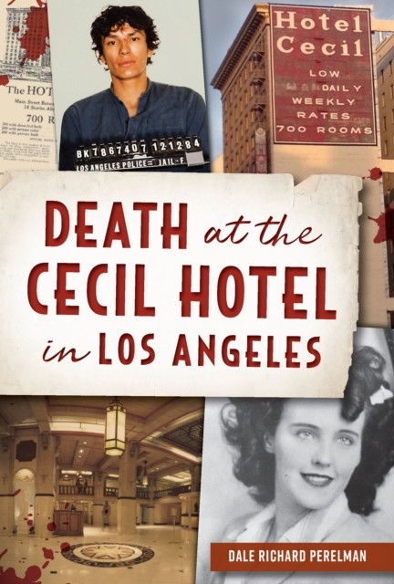 Death at the Cecil Hotel in Los Angeles, Dale Richard Perelman