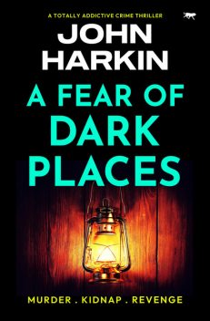 A Fear of Dark Places, John Harkin