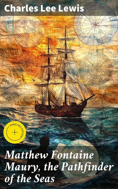 Matthew Fontaine Maury, the Pathfinder of the Seas, Charles Lee Lewis