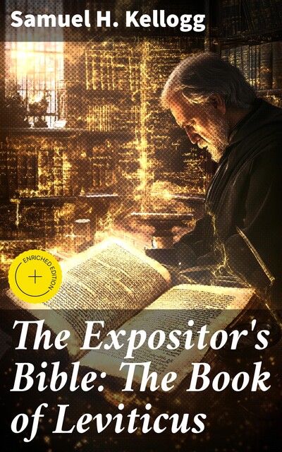 The Expositor's Bible: The Book of Leviticus, Samuel H. Kellogg