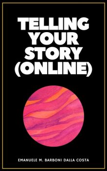Telling Your Story (Online), Emanuele M. Barboni Dalla Costa