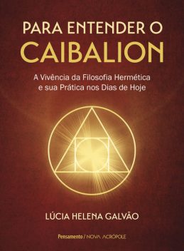 Para entender o Caibalion, Lucia Helena Galvão