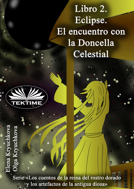 Libro 2. Eclipse. El Encuentro Con La Doncella Celestial, Elena Kryuchkova, Olga Kryuchkova