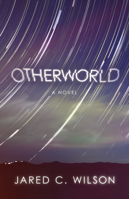 Otherworld, Jared C. Wilson