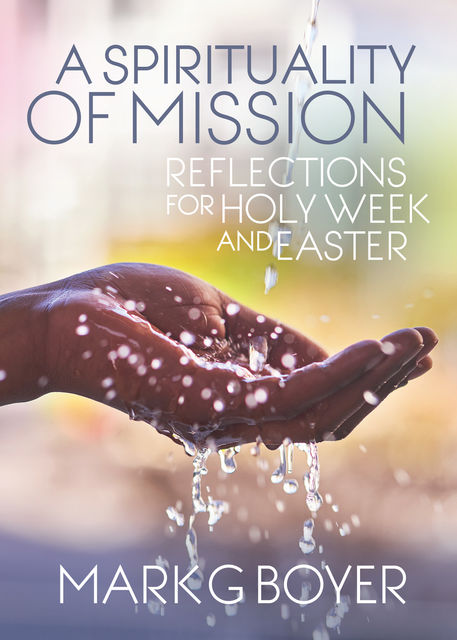 A Spirituality of Mission, Mark Boyer